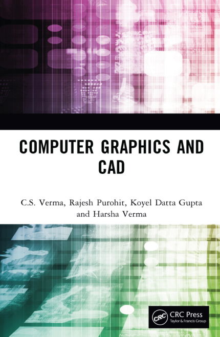 [eBook] [PDF] For Computer Graphics and CAD 1st Edition By C.S. Verma, Rajesh Purohit, Koyel Datta Gupta, Harsha Verma