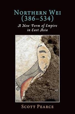 [eBook] [PDF] For Northern Wei (386-534) A New Form of Empire in East Asia 1st Edition By Scott Pearce