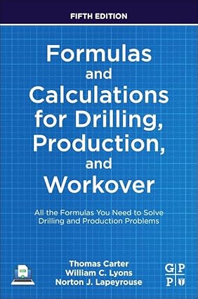 [eBook] [PDF] For Formulas and Calculations for Drilling, Production, and Workover 5th Edition By Thomas Carter, William C. Lyons, Norton J. Lapeyrouse