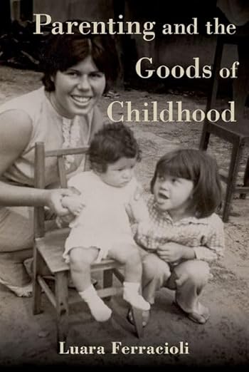 [eBook] [PDF] For Parenting and the Goods of Childhood 1st Edition By Luara Ferracioli