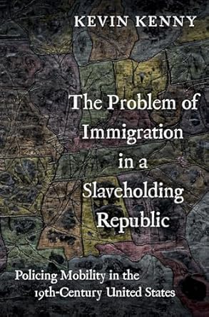 [eBook] [PDF] For The Problem of Immigration in a Slaveholding Republic 1st Edition By Kevin Kenny