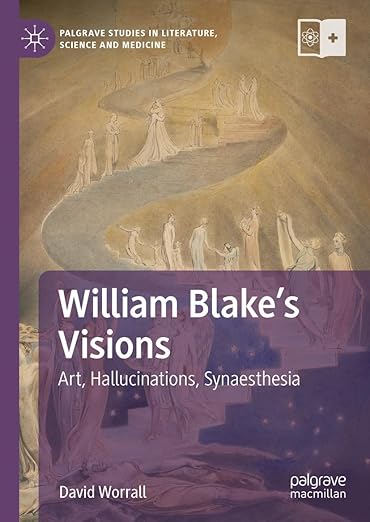 [eBook] [PDF] For William Blake's Visions Art, Hallucinations, Synaesthesia 1st Edition By David Worrall