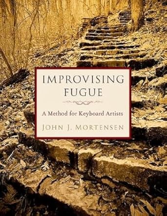 [eBook] [PDF] For Improvising Fugue A Method for Keyboard Artists 1st Edition By John Mortensen