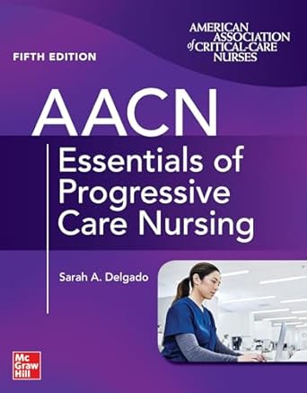 [eBook] [PDF] For AACN Essentials of Progressive Care Nursing 5th Edition By Sarah A. Delgado