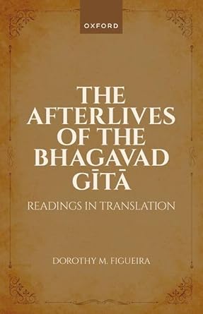 [eBook] [PDF] For The Afterlives of the Bhagavad Gita 1st Edition By Prof Dorothy Figueira