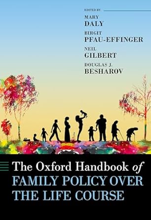 [eBook] [PDF] For The Oxford Handbook of Family Policy over the Life course 1st Edition By Mary Daly, Birgit Pfau-Effinger, Neil Gilbert, Douglas Besharov