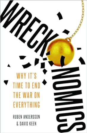 [eBook] [PDF] For Wreckonomics Why It's Time to End the War on Everything 1st Edition By Ruben Andersson, David Keen