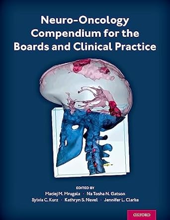 [eBook] [PDF] For Neuro Oncology Compendium for the Boards and Clinical Practice 1st Edition By Maciej Mrugala, Na Tosha Gatson, Jennifer Clarke, Sylvia