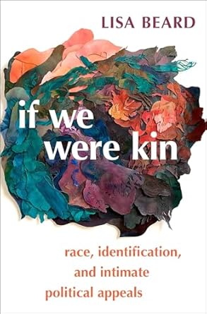 [eBook] [PDF] For If We Were Kin Race, Identification, and Intimate Political Appeals 1st Edition By Lisa Beard