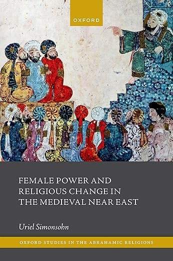 [eBook] [PDF] For Female Power and Religious Change in the Medieval Near East 1st Edition By Uriel Simonsohn