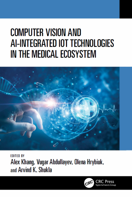 [eBook] [PDF] For Computer Vision and AI-Integrated IoT Technologies in the Medical Ecosystem 1st Edition By Alex Khang, Vugar Abdullayev, Olena Hrybiuk, Arvind K. Shukla