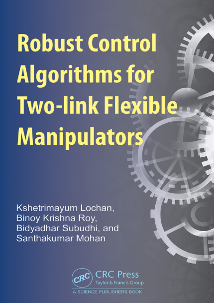 [eBook] [PDF] For Robust Control Algorithms for Two-link Flexible Manipulators 1st Edition By Kshetrimayum Lochan, Binoy Krishna Roy, Bidyadhar Subudhi, Santhakumar Mohan